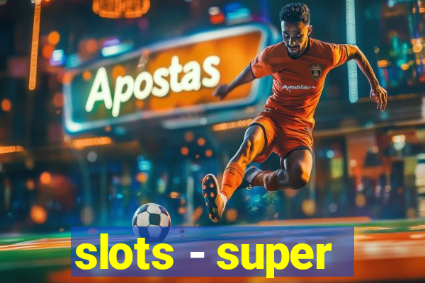 slots - super