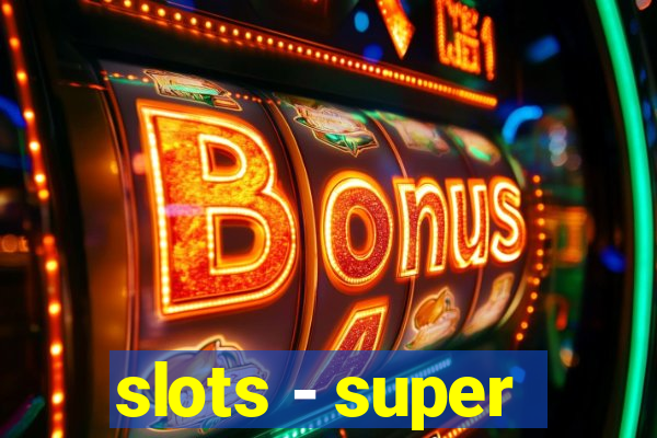 slots - super