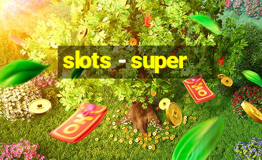 slots - super