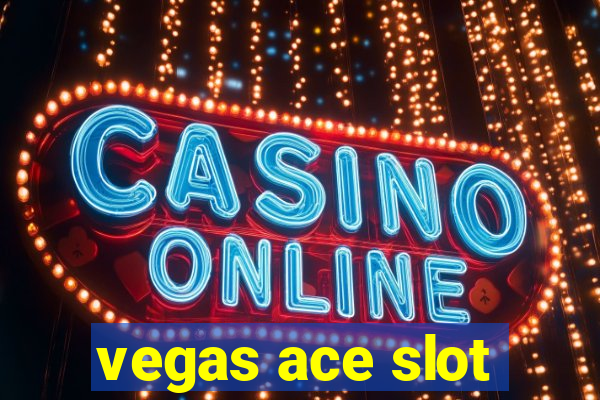 vegas ace slot