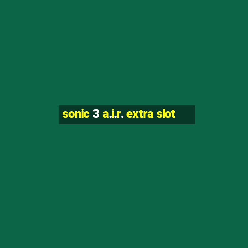 sonic 3 a.i.r. extra slot