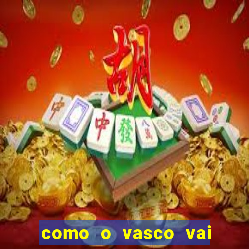 como o vasco vai jogar hoje