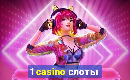 1 casino слоты