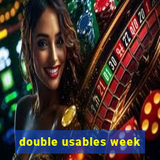 double usables week