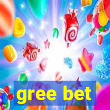 gree bet