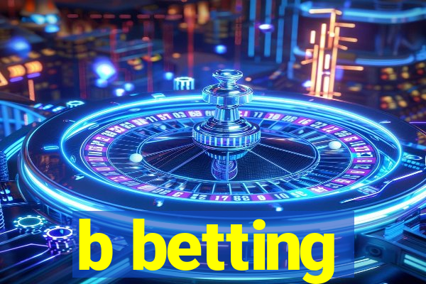 b betting