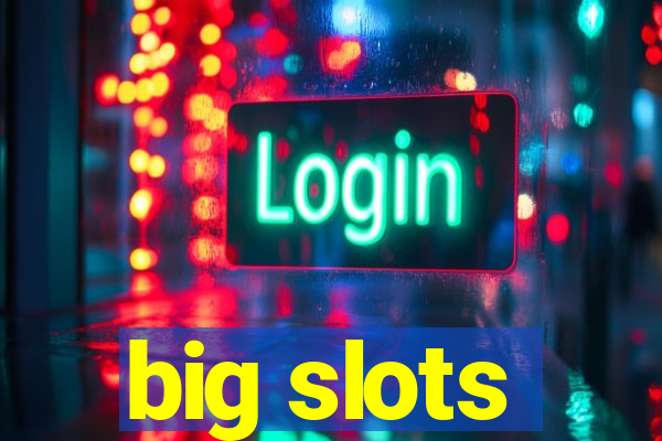 big slots