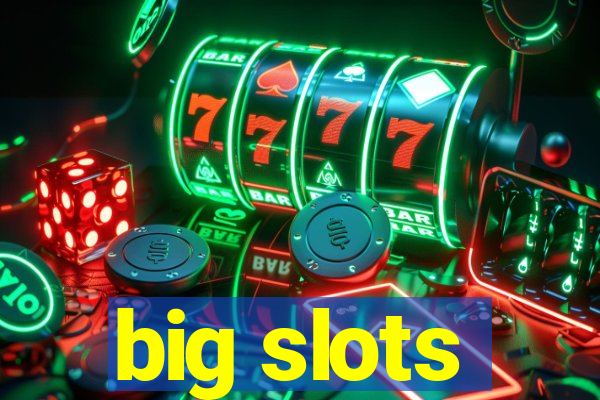 big slots