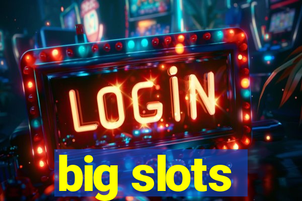 big slots