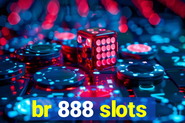 br 888 slots