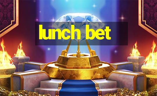 lunch bet