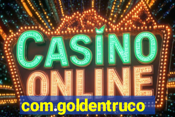 com.goldentruco.casino