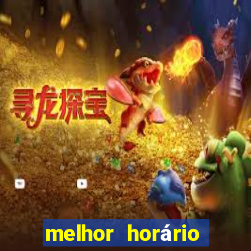 melhor horário para jogar fortune tigre