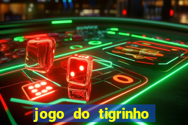 jogo do tigrinho que dá b?nus