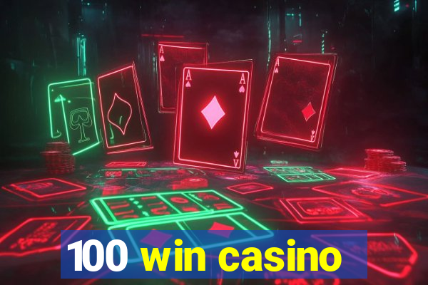 100 win casino