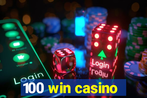 100 win casino