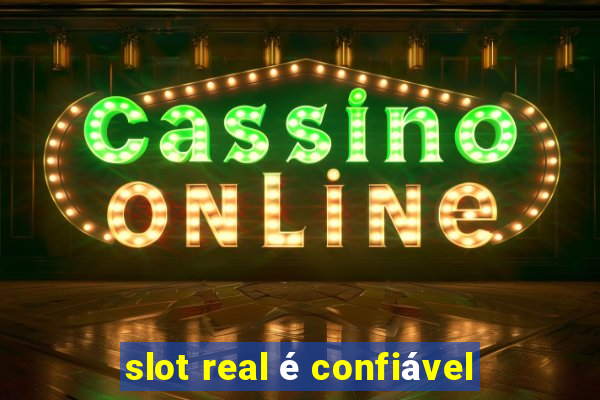 slot real é confiável