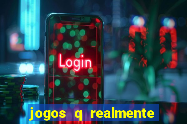 jogos q realmente ganha dinheiro