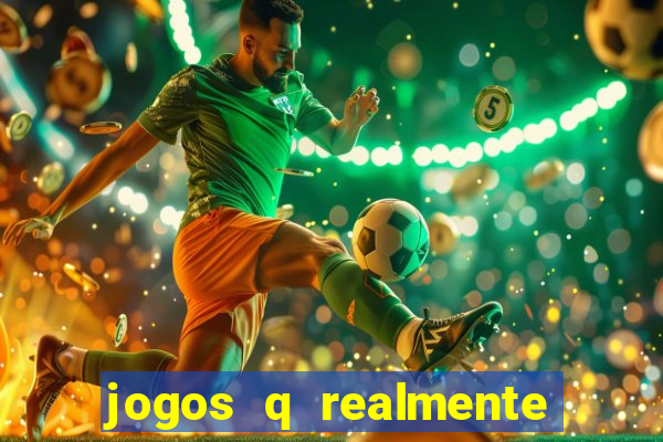 jogos q realmente ganha dinheiro