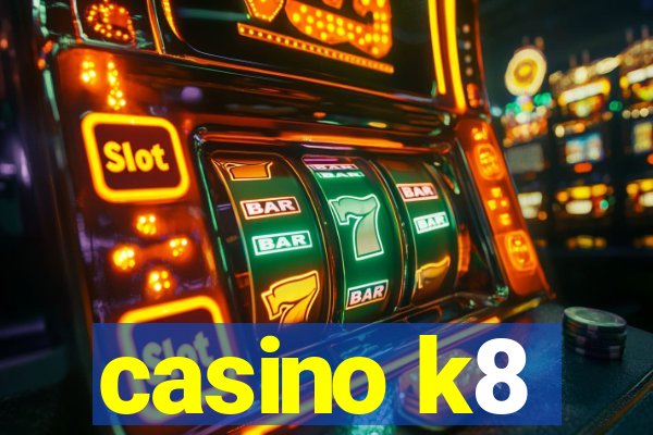 casino k8