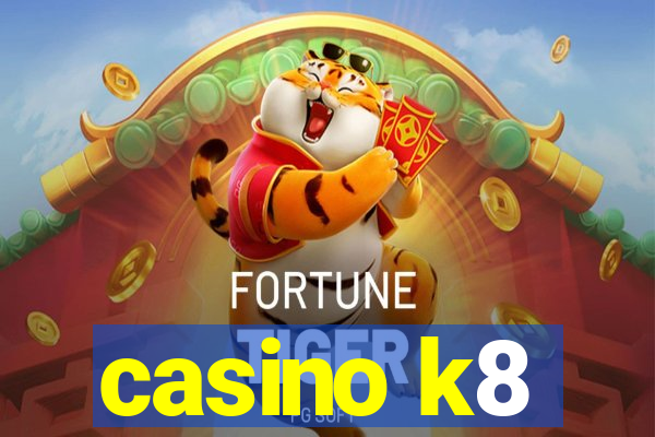 casino k8