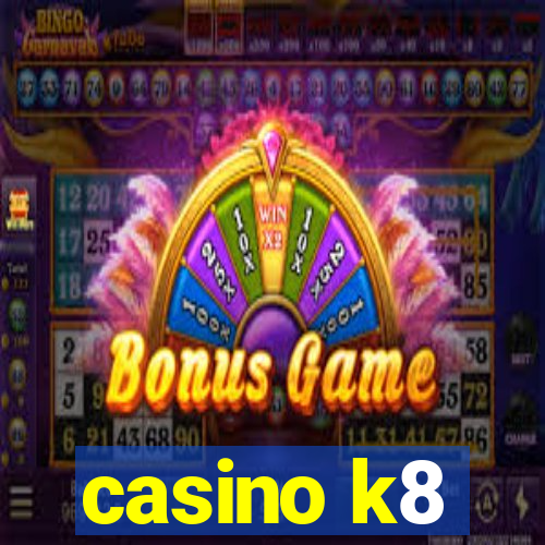 casino k8