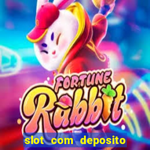 slot com deposito de 1 real