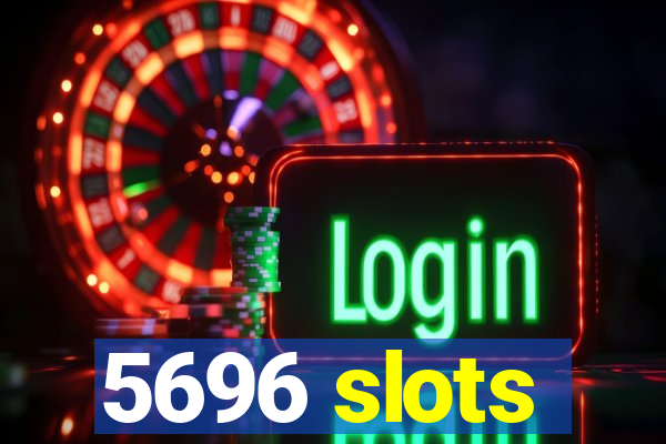 5696 slots