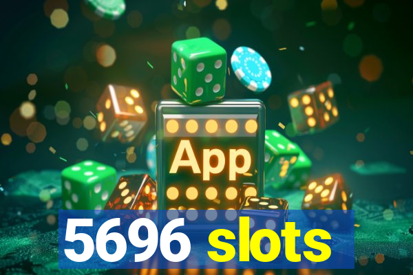 5696 slots