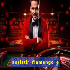 assistir flamengo e inter futemax