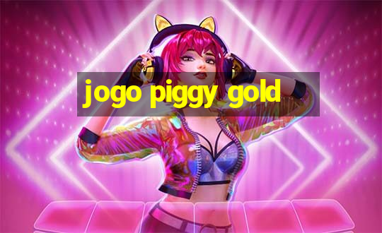 jogo piggy gold