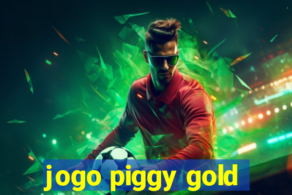 jogo piggy gold