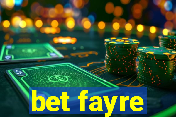 bet fayre