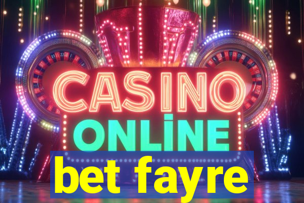 bet fayre