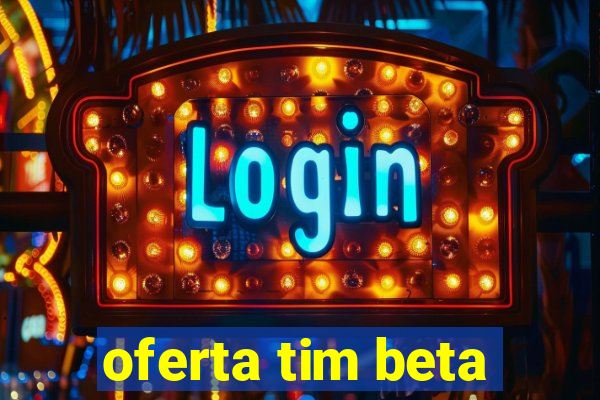 oferta tim beta