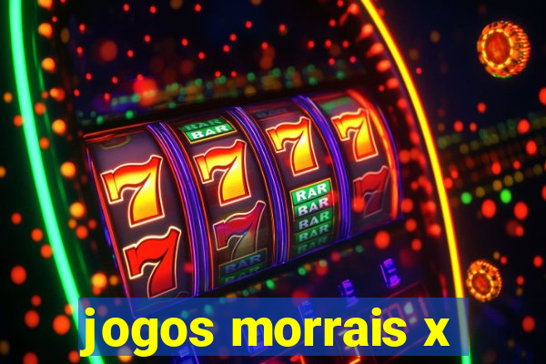 jogos morrais x