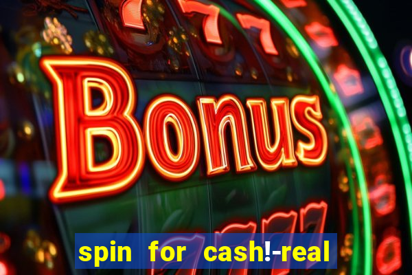 spin for cash!-real money slots game