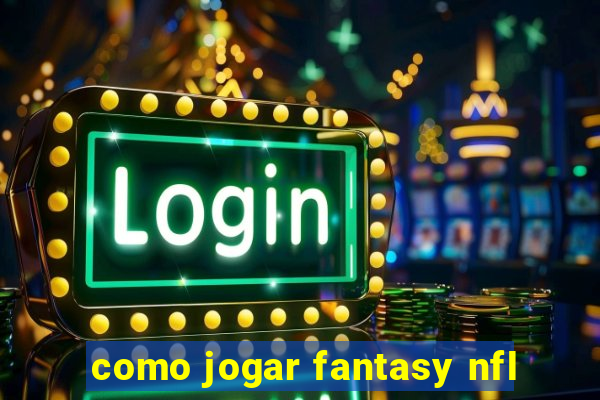 como jogar fantasy nfl