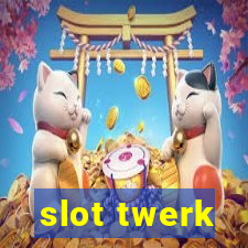 slot twerk