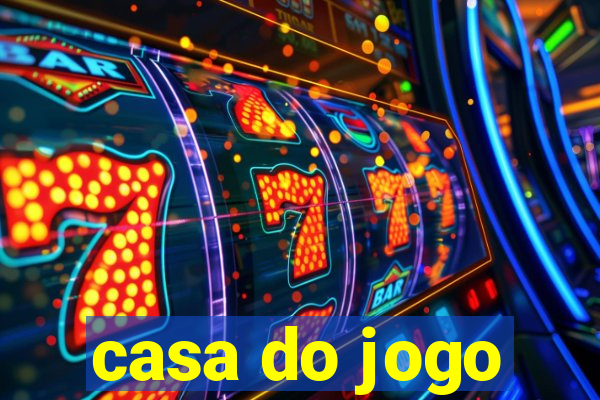 casa do jogo