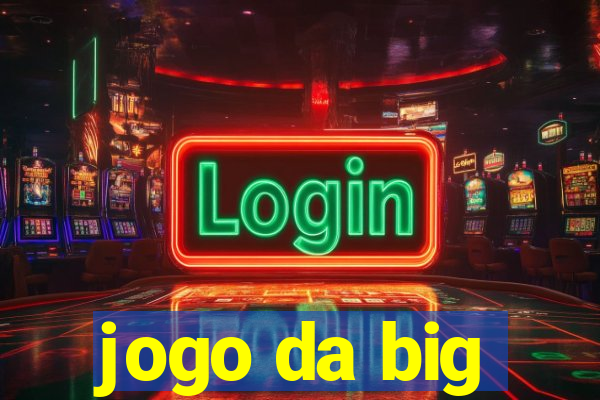 jogo da big