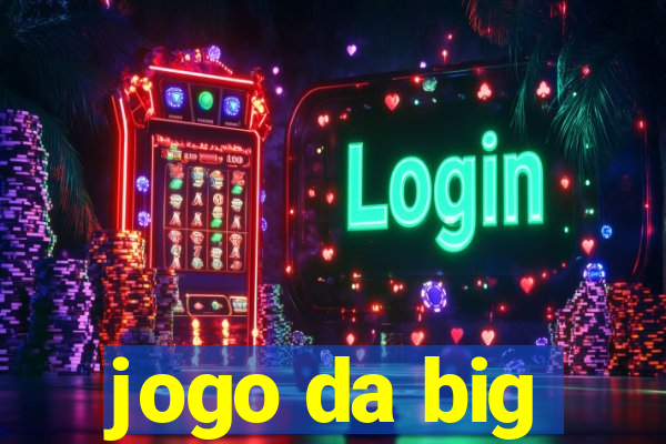 jogo da big