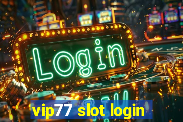 vip77 slot login