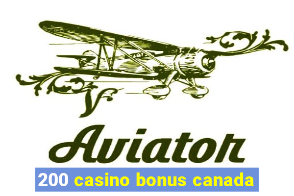 200 casino bonus canada