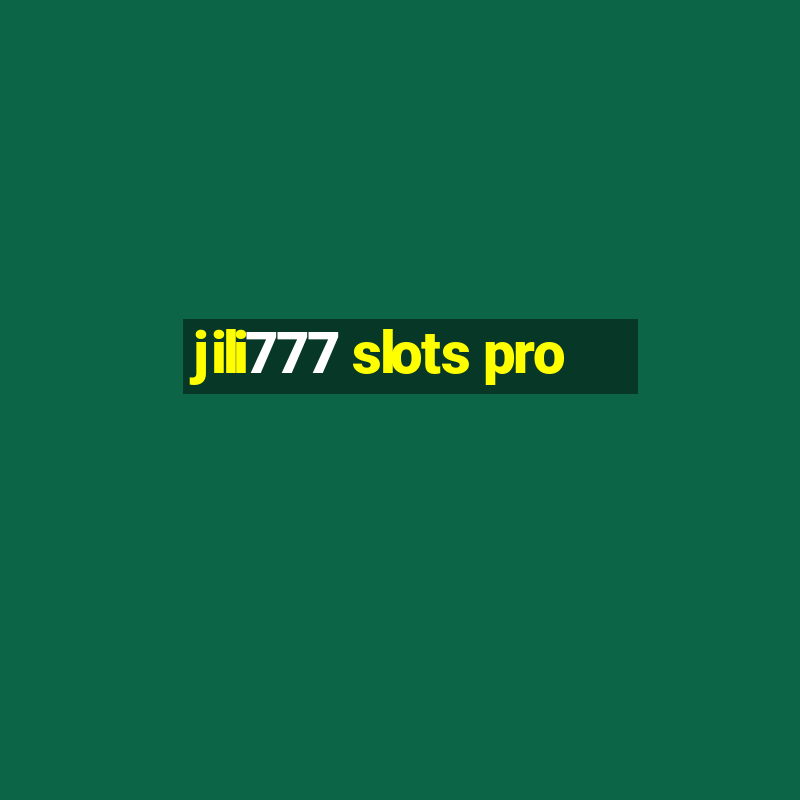 jili777 slots pro