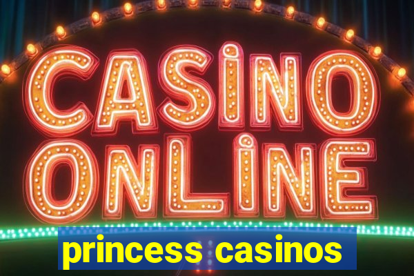 princess casinos