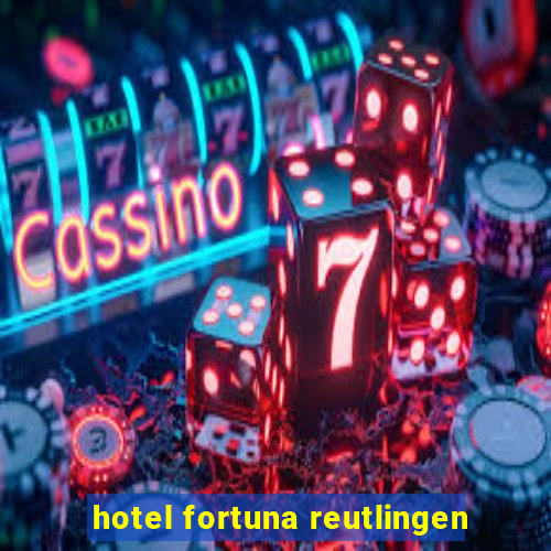 hotel fortuna reutlingen