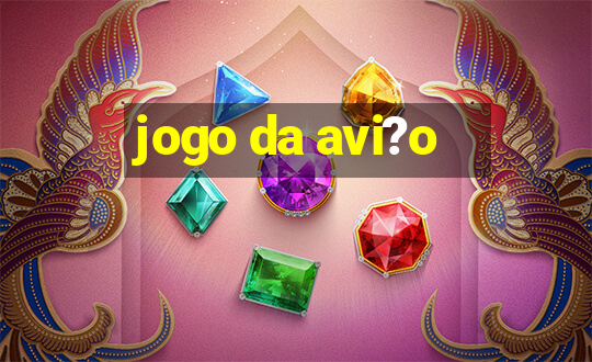 jogo da avi?o