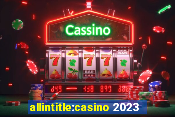 allintitle:casino 2023