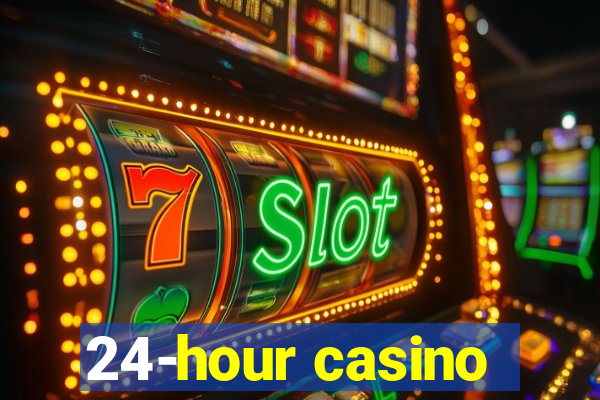 24-hour casino